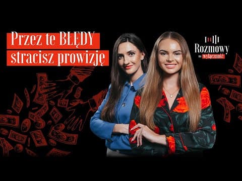 Przez te błędy stracisz prowizję. Rozmowy na wyłączność #33